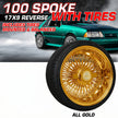 17x9 100 spokes Straight Lace Reverse Gold  Wheel Set with Free Tires